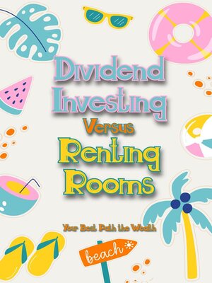 cover image of Dividend Investing vs. Renting Rooms